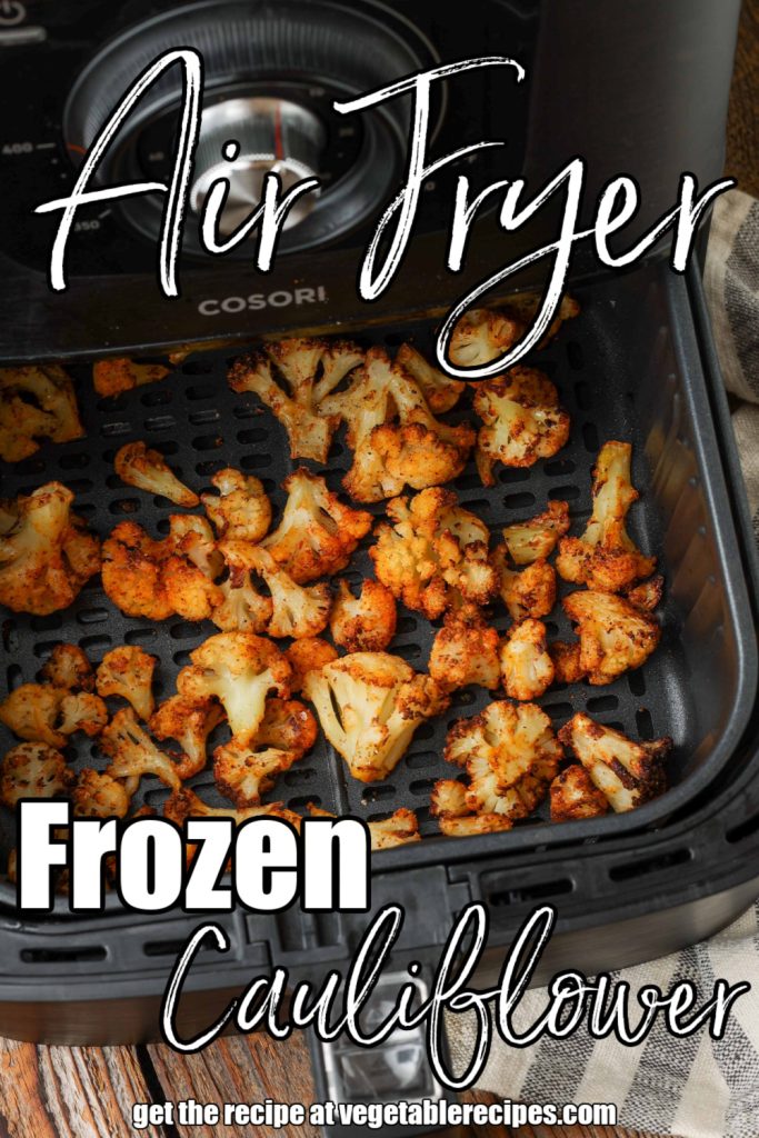 Air Fryer Frozen Cauliflower in basket