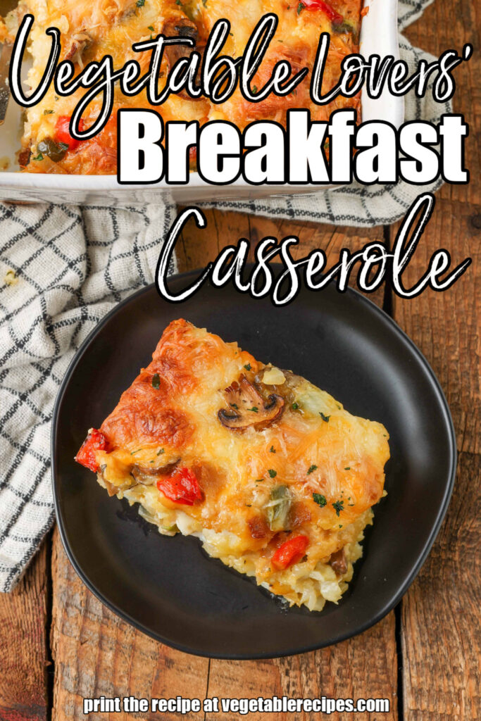 white lettering has been overlaid this image of a serving of breakfast casserole on a round black plate over a wooden tabletop. it reads, "vegetable lover's breakfast casserole"