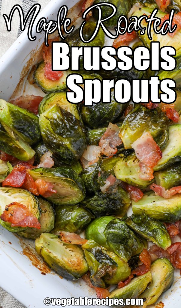 Brussels sprouts roasted with bacon and drizzled with maple syrup